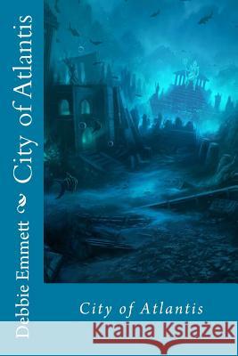 City of Atlantis Mrs Debbie Joy Emmet 9781516975655 Createspace - książka