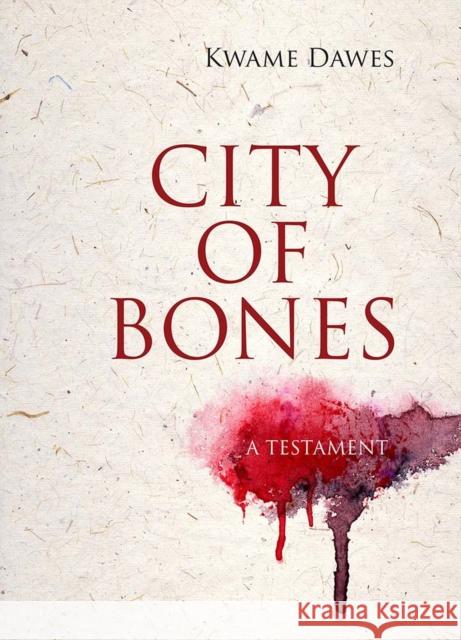 City of Bones: A Testament Kwame Dawes 9780810134621 Triquarterly Books - książka