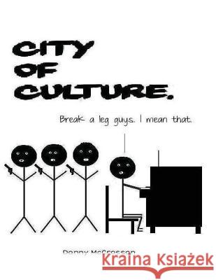 City of Culture: A satirical look at the 2013 City of Culture Derry/Londonderry McCrossan, Danny 9781507779309 Createspace - książka