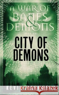 City of Demons Kevin Harkness   9781778226250 Shouting Room Books - książka