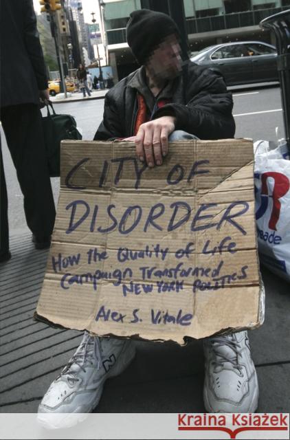 City of Disorder: How the Quality of Life Campaign Transformed New York Politics Alex S. Vitale 9780814788172 New York University Press - książka
