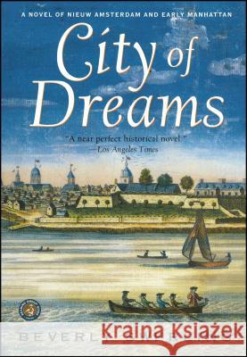 City of Dreams: A Novel of Nieuw Amsterdam and Early Manhattan Beverly Swerling 9780684871738 Simon & Schuster - książka