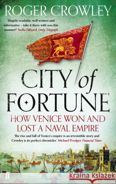 City of Fortune: How Venice Won and Lost a Naval Empire Roger Crowley 9780571245956 Faber & Faber - książka