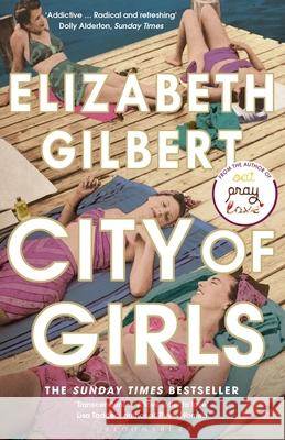 City of Girls: The Sunday Times Bestseller Elizabeth Gilbert   9781408867068 Bloomsbury Publishing PLC - książka
