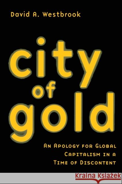 City of Gold: An Apology for Global Capitalism in a Time of Discontent Westbrook, David A. 9780415945400 Roultledge - książka