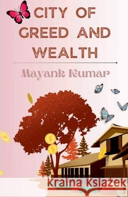 City of Greed and Wealth Mayank Kumar 9781684871445 Notion Press Media Pvt Ltd - książka