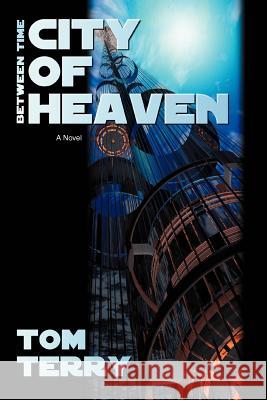 City of Heaven Tom Terry 9780595512515 IUNIVERSE.COM - książka