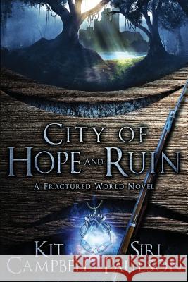 City of Hope and Ruin: A Fractured World Novel Kit Campbell Siri Paulson 9780692712603 Turtleduck Press - książka