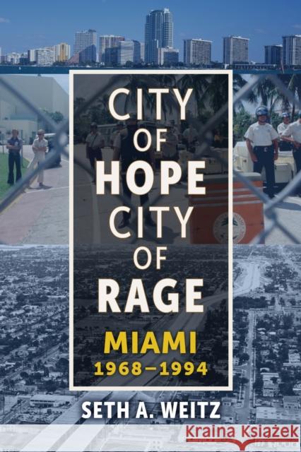 City of Hope, City of Rage: Miami, 1968-1994 Seth A. Weitz 9780817321987 University Alabama Press - książka