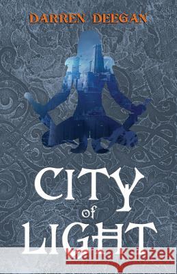 City Of Light Deegan, Darren 9781916076617 Arcane Rex Press - książka