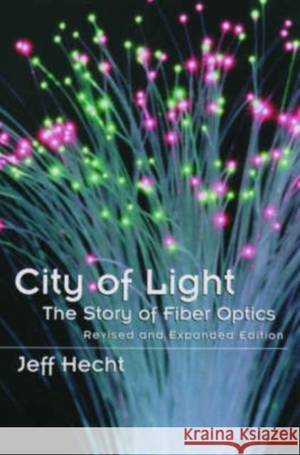 City of Light: The Story of Fiber Optics Hecht, Jeff 9780195162554 Oxford University Press - książka