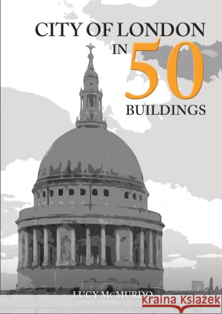 City of London in 50 Buildings Lucy McMurdo 9781398101517 Amberley Publishing - książka