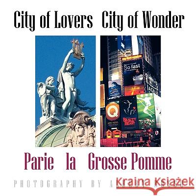 City of Lovers - City of Wonder: Parie La Grosse Pomme Albert Russo 9781425743567 Xlibris Us - książka