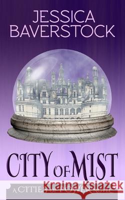 City of Mist: A Cities of Power Novel Jessica Baverstock 9781537381466 Createspace Independent Publishing Platform - książka