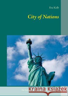 City of Nations: The Evolution of New York City's Multiculturalism Kolb, Eva 9783735777904 Books on Demand - książka