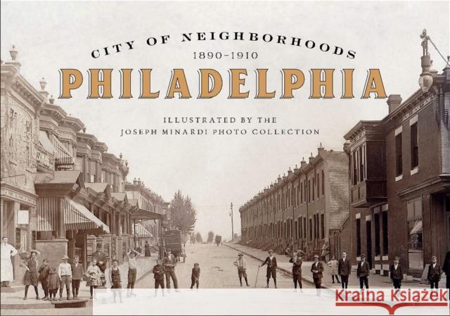 City of Neighborhoods: Philadelphia, 1890-1910 Minardi, Joseph 9780764360596 Schiffer Publishing - książka