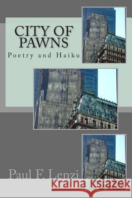 City of Pawns: A Collection of Poetry and Haiku Paul F. Lenzi 9781492330523 Createspace - książka