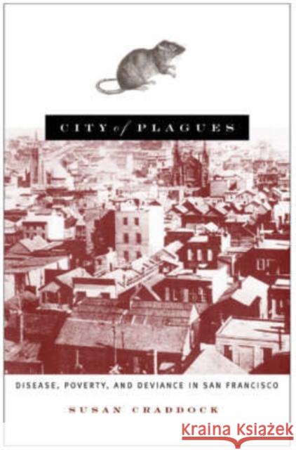 City of Plagues: Disease, Poverty, and Deviance in San Francisco Craddock, Susan 9780816630486 University of Minnesota Press - książka