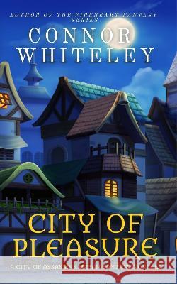 City of Pleasure: A City of Assassins Urban Fantasy Novella Connor Whiteley   9781915127907 Cgd Publishing - książka