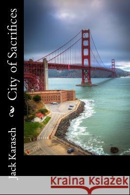 City of Sacrifices Jack Karasch 9781502583406 Createspace Independent Publishing Platform - książka