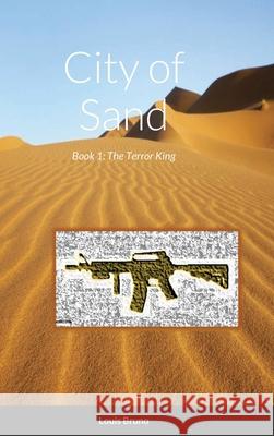 City of Sand: Book 1: The Terror King Louis Bruno 9781008949126 Lulu.com - książka