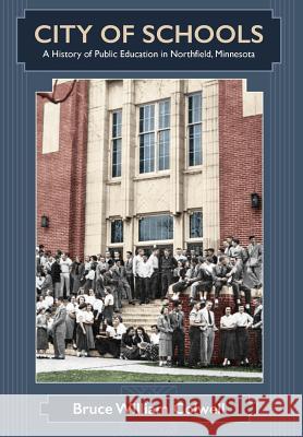 City of Schools: A History of Public Education in Northfield, Minnesota Bruce William Colwell   9781935243267 Loomis House Press - książka