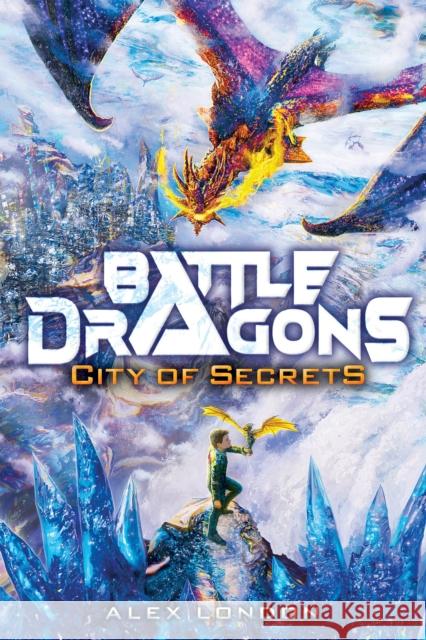 City of Secrets (Battle Dragons #3) London, Alex 9781338716696 Scholastic Inc. - książka