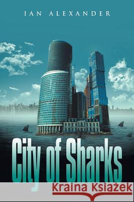 City of Sharks Ian Alexander, Dr (Consultant) 9781543400830 Xlibris Au - książka