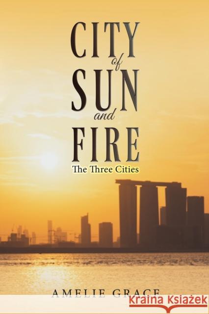 City of Sun and Fire: The Three Cities Amelie Grace 9781035811557 Austin Macauley Publishers - książka