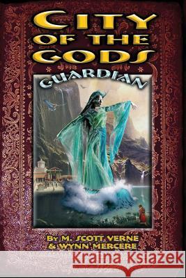 City of the Gods: Guardian M. Scott Verne Wynn Mercere 9780983692942 Raven Press (ID) - książka