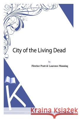 City of the Living Dead Laurence Manning Fletcher Pratt 9781493770328 Createspace Independent Publishing Platform - książka