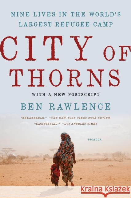 City of Thorns: Nine Lives in the World's Largest Refugee Camp Rawlence, Ben 9781250118738 Picador USA - książka