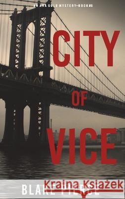 City of Vice: An Ava Gold Mystery (Book 6) Blake Pierce 9781094380070 Blake Pierce - książka
