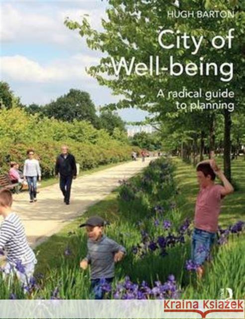 City of Well-Being: A Radical Guide to Planning Hugh Barton 9780415639330 Routledge - książka