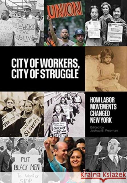 City of Workers, City of Struggle: How Labor Movements Changed New York Joshua B. Freeman 9780231191937 Columbia University Press - książka