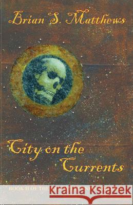 City on the Currents Brian S. Matthews 9781897242230 Aydy Press - książka