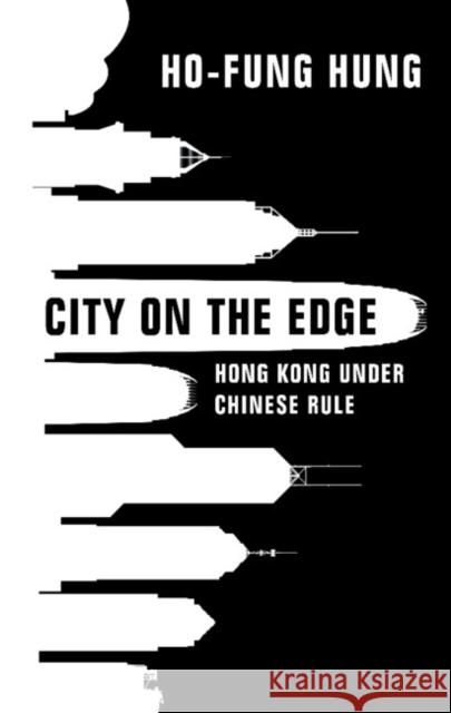 City on the Edge: Hong Kong Under Chinese Rule Ho-Fung Hung 9781108840330 Cambridge University Press - książka