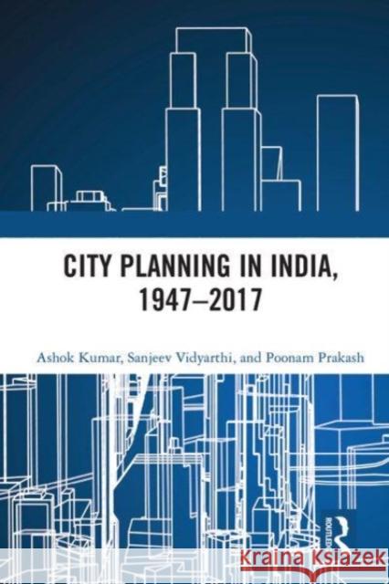 City Planning in India, 1947-2017 Poonam Prakash 9780367519872 Taylor & Francis Ltd - książka