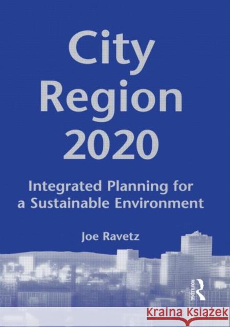 City-Region 2020: Integrated Planning for a Sustainable Environment Ravetz, Joe 9781853836077 Earthscan Publications - książka