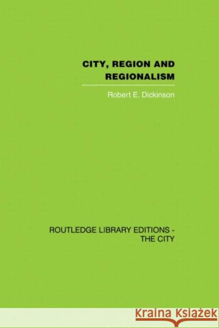 City, Region and Regionalism: A geographical contribution to human ecology Dickinson, Robert E. 9780415860451 Routledge - książka