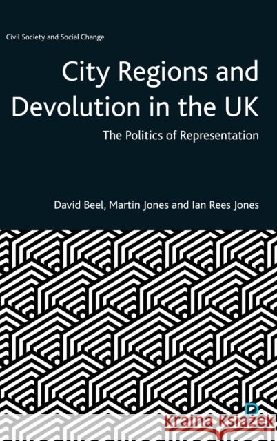 City Regions and Devolution in the UK: The Politics of Representation David Beel Martin Jones 9781447355014 Bristol University Press - książka