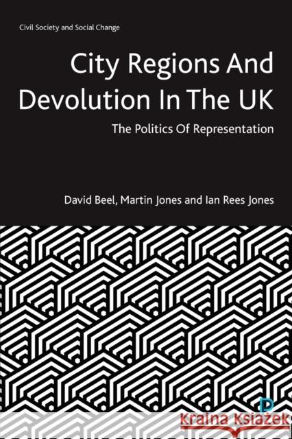 City Regions and Devolution in the UK: The Politics of Representation David Beel Martin Jones Ian Ree 9781447355021 Policy Press - książka