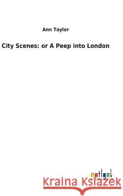 City Scenes: or A Peep into London Ann Taylor 9783732626939 Salzwasser-Verlag Gmbh - książka