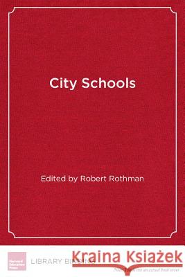 City Schools: How Districts and Communities Can Create Smart Education Systems    9781891792427 Harvard Educational Publishing Group - książka