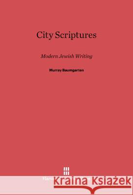 City Scriptures Murray Baumgarten 9780674282551 Harvard University Press - książka