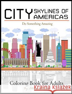 City Skylines of Americas Coloring Book for Adults: City Coloring Book for stress Relief: Creative Coloring Inspirations Bring Balance Ellie and Helene 9781548851859 Createspace Independent Publishing Platform - książka