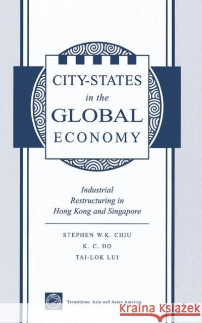 City States in the Global Economy: Industrial Restructuring in Hong Kong and Singapore Chiu, Stephen Wing-Kai 9780367096359 Taylor and Francis - książka