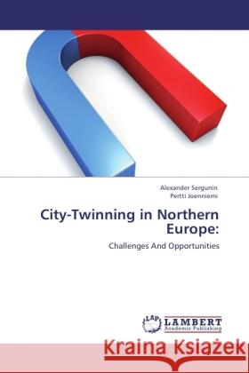 City-Twinning in Northern Europe: Sergunin, Alexander, Joenniemi, Pertti 9783846504819 LAP Lambert Academic Publishing - książka