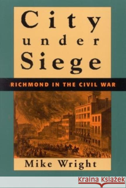 City Under Siege: Richmond in the Civil War Mike Wright Wright Mike 9780815412205 Cooper Square Publishers - książka