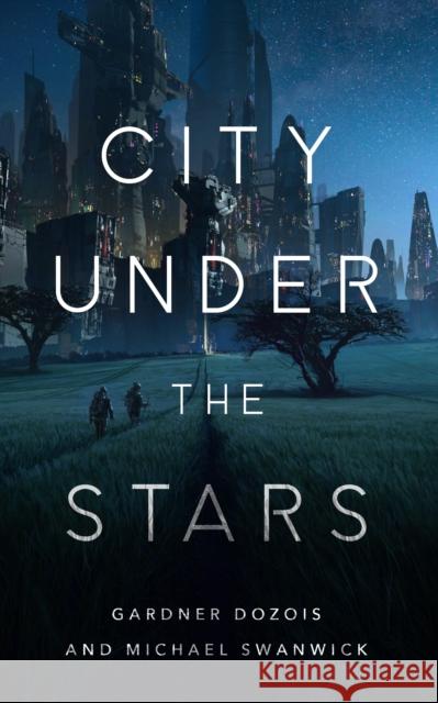 City Under the Stars Gardner Dozois Michael Swanwick 9781250756589 Tor.com - książka